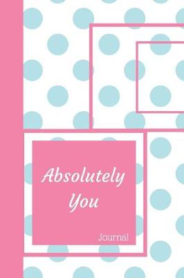 Book cover for Absolutely You Journal