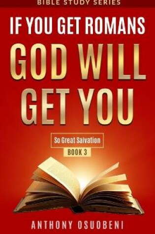 Cover of If You Get Romans God Will Get You Book 3