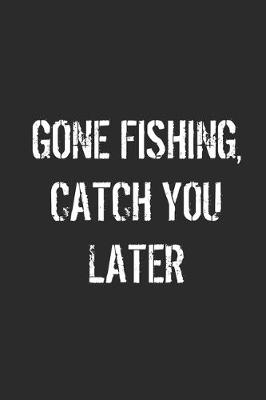 Book cover for Gone Fishing Catch You Latter