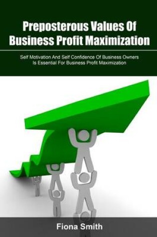 Cover of Preposterous Values of Business Profit Maximization