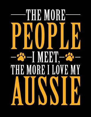 Book cover for The More People I Meet The More I Love My Aussie