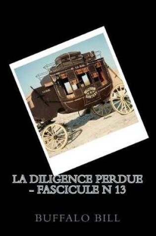 Cover of La Diligence Perdue - Fascicule N 13