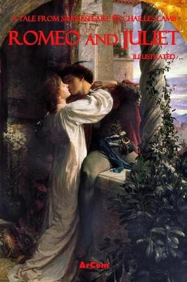 Book cover for Romeo and Juliet - A Tale from Shakespeare by Charles Lamb (Illustrated)