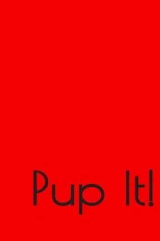 Cover of Pup It!