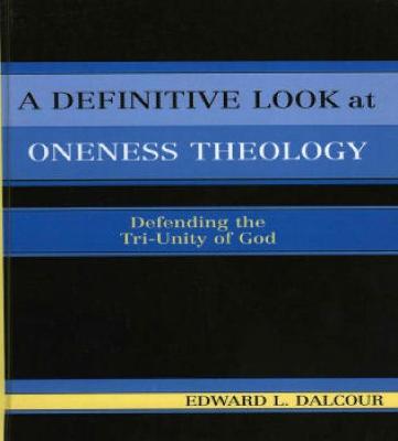 Book cover for A Definitive Look at Oneness Theology