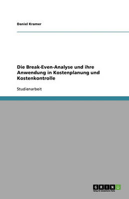 Book cover for Die Break-Even-Analyse und ihre Anwendung in Kostenplanung und Kostenkontrolle