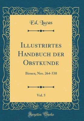Book cover for Illustrirtes Handbuch der Obstkunde, Vol. 5: Birnen, Nro. 264-530 (Classic Reprint)