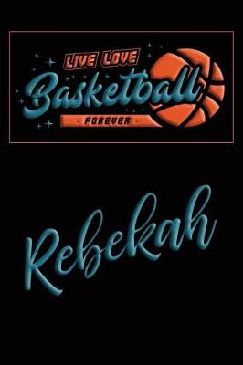 Book cover for Live Love Basketball Forever Rebekah