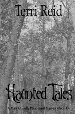 Cover of Haunted Tales - A Mary O'Reilly Paranormal Mystery (Book Fifteen)