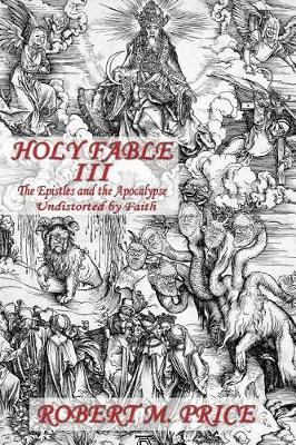 Book cover for Holy Fable Volume Three The Epistles and the Apocalypse Undistorted by Faith