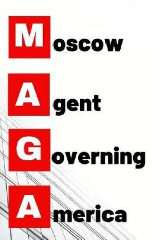 Cover of MAGA Moscow Agent Governing America