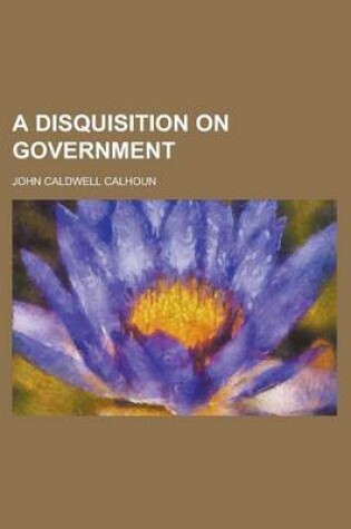 Cover of A Disquisition on Government