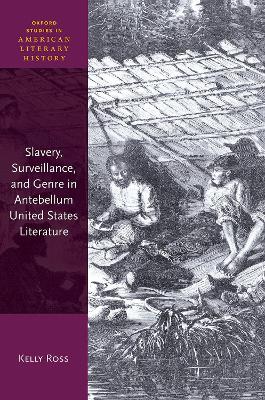 Book cover for Slavery, Surveillance, and Genre in Antebellum United States Literature