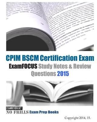 Book cover for CPIM BSCM Certification Exam ExamFOCUS Study Notes & Review Questions 2015