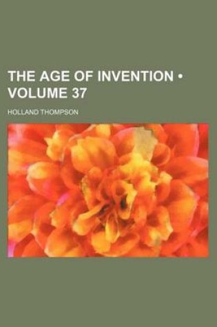 Cover of The Age of Invention (Volume 37)