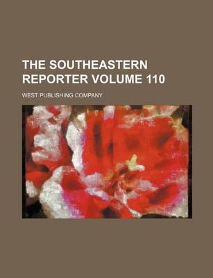 Book cover for The Southeastern Reporter Volume 110