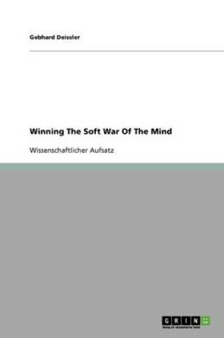 Cover of Winning The Soft War Of The Mind