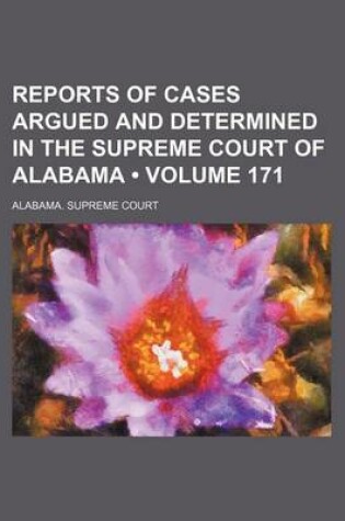 Cover of Reports of Cases Argued and Determined in the Supreme Court of Alabama (Volume 171)