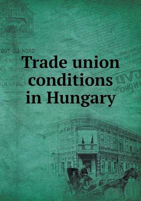 Book cover for Trade union conditions in Hungary