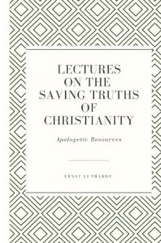 Cover of Lectures on the Saving Truths of Christianity