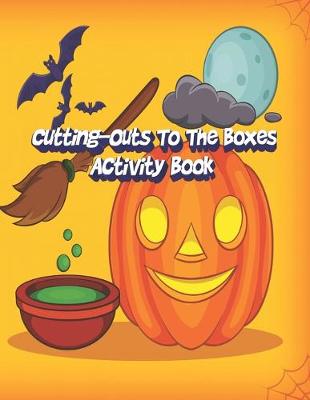 Book cover for Cutting-Outs To The Boxes Activity Book