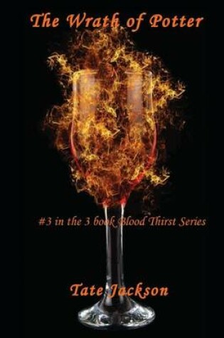 Cover of The Wrath of Potter (#3 in the 3 book Blood Thirst Series)