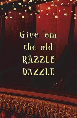 Book cover for Give 'em the Old Razzle Dazzle!