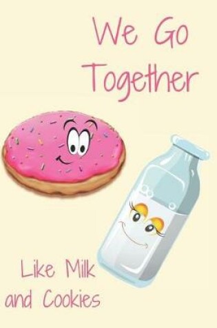 Cover of We Go Together Like Milk and Cookies