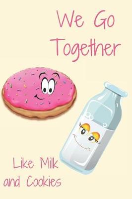 Book cover for We Go Together Like Milk and Cookies