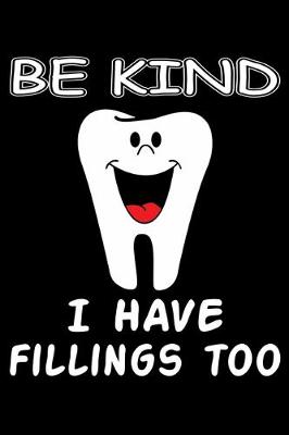 Book cover for Be Kind I Have Fillings Too