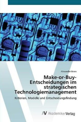 Cover of Make-or-Buy-Entscheidungen im strategischen Technologiemanagement