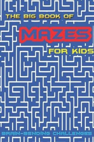 Cover of The Big Book of Mazes for Kids