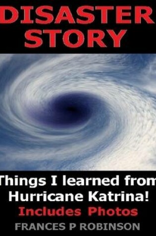 Cover of Disaster Story: Things I Learned from Hurricane Katrina