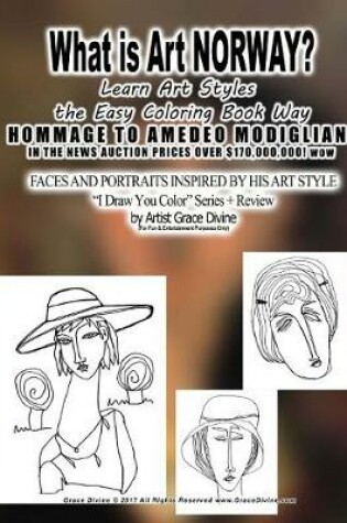 Cover of What is Art NORWAY? Learn Art Styles the Easy Coloring Book Way HOMMAGE TO AMEDEO MODIGLIANI IN THE NEWS AUCTION PRICES OVER $170,000,000! wow