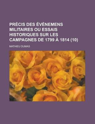 Book cover for Precis Des Evenemens Militaires Ou Essais Historiques Sur Les Campagnes de 1799 a 1814 (10)