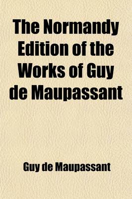 Book cover for The Normandy Edition of the Works of Guy de Maupassant (Volume 3); Bel-Ami, One Evening, an Artifice, and Other Stories