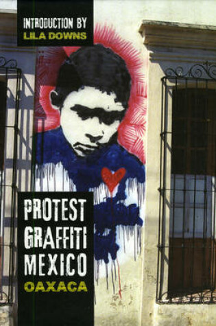 Cover of Protest Graffiti: Mexico-Oaxaca