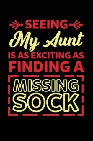 Cover of Seeing My Aunt Is as Exciting as Finding a Missing Sock