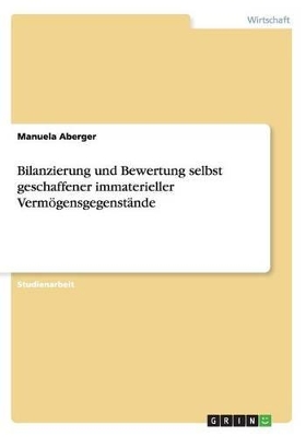 Book cover for Bilanzierung und Bewertung selbst geschaffener immaterieller Vermögensgegenstände