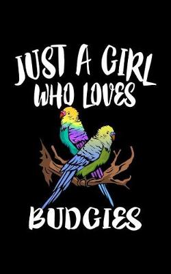 Book cover for Just A Girl Who Loves Budgies