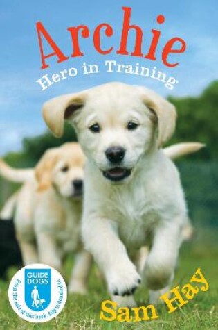 Cover of Archie the Guide Dog Puppy: Hero in Training