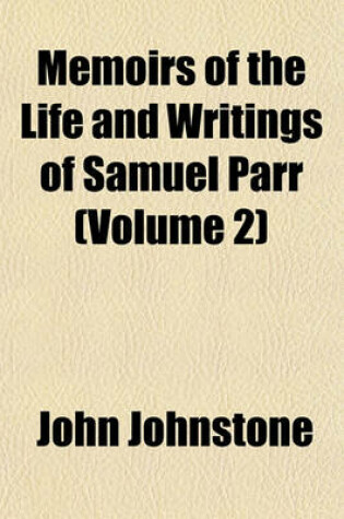 Cover of Memoirs of the Life and Writings of Samuel Parr (Volume 2)