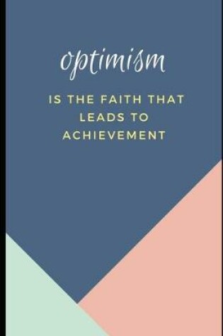 Cover of Optimism is the faith that leads to achievement