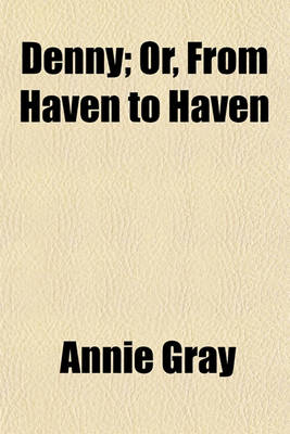 Book cover for Denny; Or, from Haven to Haven