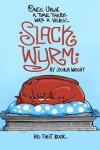 Book cover for Once upon a time there was a very Slack Wyrm