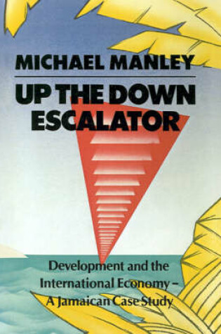 Cover of Up the down Escalator: Development and the International Economy
