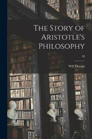 Cover of The Story of Aristotle's Philosophy; 39