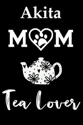 Book cover for Akita Mom Tea Lover