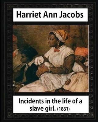 Book cover for Incidents in the life of a slave girl, by Harriet Ann Jacobs and L. Maria Child