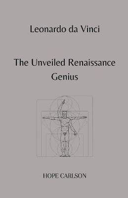 Book cover for Leonardo da Vinci The Unveiled Renaissance Genius